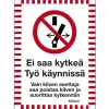 Outlet Merkintäkilpi "Ei saa kytkeä työ käynnissä", 15x20cm Kyltit Ja Varoitustarrat